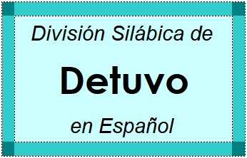 Divisão Silábica de Detuvo em Espanhol