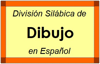 División Silábica de Dibujo en Español