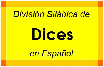División Silábica de Dices en Español