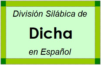 División Silábica de Dicha en Español