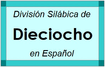 Divisão Silábica de Dieciocho em Espanhol