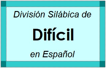 Divisão Silábica de Difícil em Espanhol