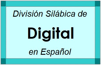 Divisão Silábica de Digital em Espanhol