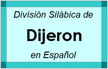 División Silábica de Dijeron en Español