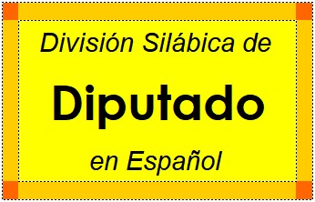 Divisão Silábica de Diputado em Espanhol