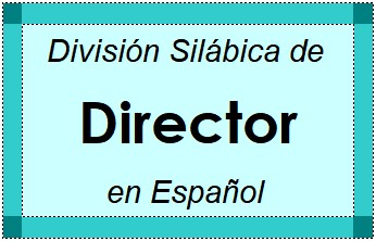 Divisão Silábica de Director em Espanhol