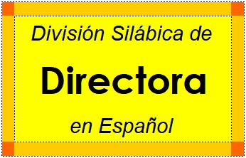 División Silábica de Directora en Español