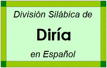 División Silábica de Diría en Español
