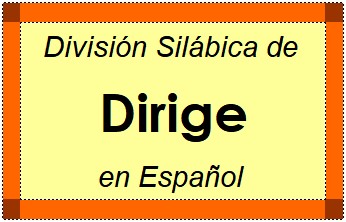 Divisão Silábica de Dirige em Espanhol