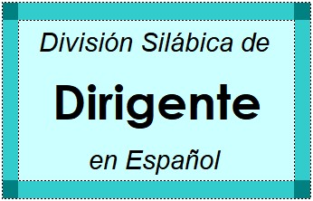 Divisão Silábica de Dirigente em Espanhol