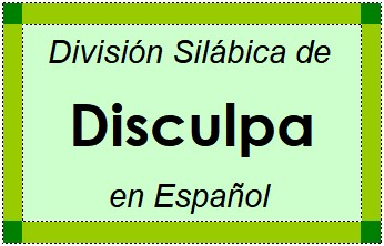 División Silábica de Disculpa en Español