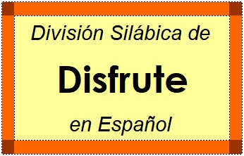 Divisão Silábica de Disfrute em Espanhol