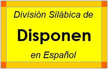 Divisão Silábica de Disponen em Espanhol