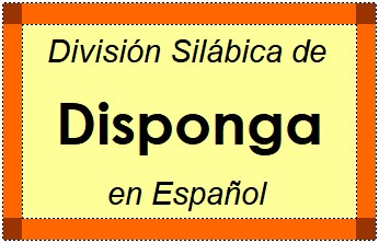Divisão Silábica de Disponga em Espanhol
