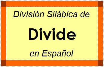 División Silábica de Divide en Español