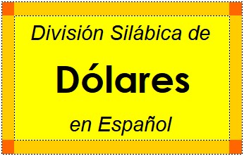 Divisão Silábica de Dólares em Espanhol