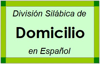 Divisão Silábica de Domicilio em Espanhol