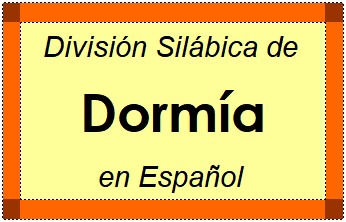 División Silábica de Dormía en Español