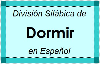 División Silábica de Dormir en Español