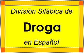 Divisão Silábica de Droga em Espanhol