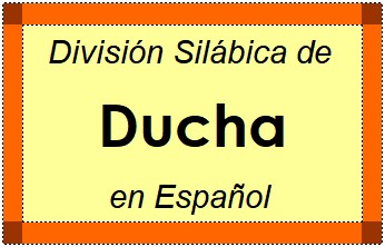 Divisão Silábica de Ducha em Espanhol