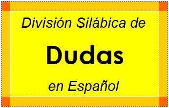 Divisão Silábica de Dudas em Espanhol