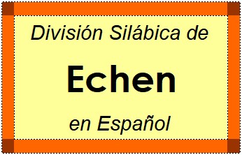 División Silábica de Echen en Español