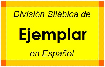 Divisão Silábica de Ejemplar em Espanhol