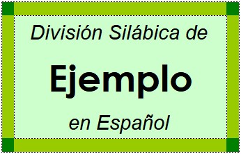Divisão Silábica de Ejemplo em Espanhol