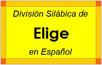 Divisão Silábica de Elige em Espanhol