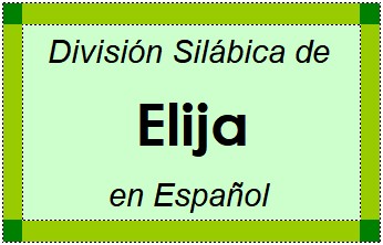 División Silábica de Elija en Español