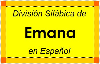 Divisão Silábica de Emana em Espanhol