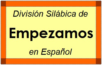 Divisão Silábica de Empezamos em Espanhol