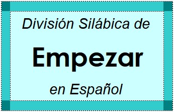 División Silábica de Empezar en Español