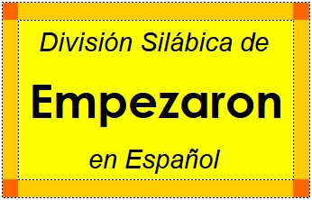 División Silábica de Empezaron en Español
