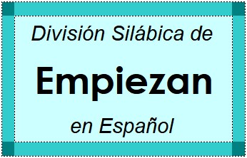 División Silábica de Empiezan en Español