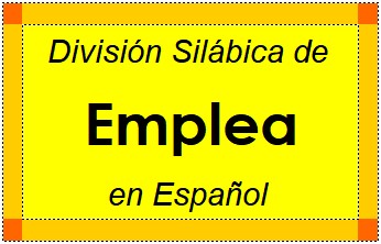 Divisão Silábica de Emplea em Espanhol