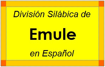 Divisão Silábica de Emule em Espanhol