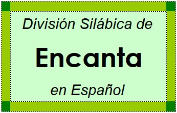 División Silábica de Encanta en Español