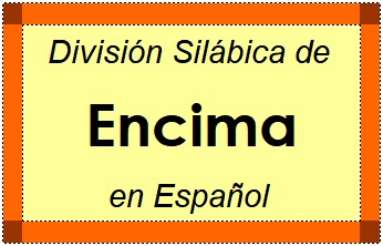 Divisão Silábica de Encima em Espanhol