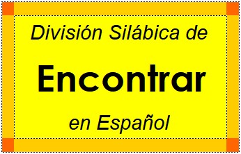 Divisão Silábica de Encontrar em Espanhol