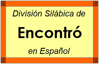 División Silábica de Encontró en Español
