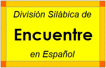 Divisão Silábica de Encuentre em Espanhol