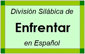 División Silábica de Enfrentar en Español