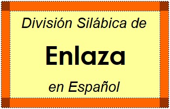 Divisão Silábica de Enlaza em Espanhol