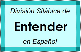 Divisão Silábica de Entender em Espanhol