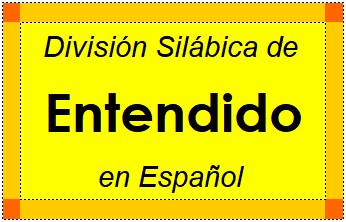 División Silábica de Entendido en Español