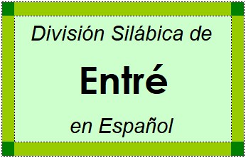 Divisão Silábica de Entré em Espanhol