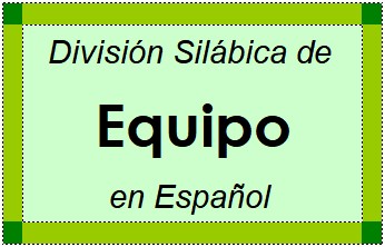 Divisão Silábica de Equipo em Espanhol