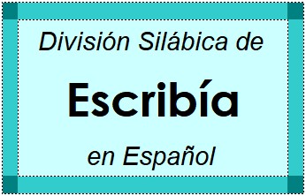 Divisão Silábica de Escribía em Espanhol